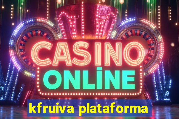 kfruiva plataforma
